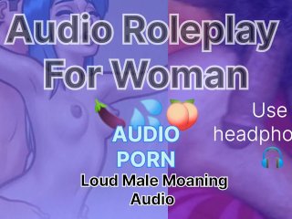 Loud Male Moaning Audio Roleplay For Woman Loudly Male Orgasm ????????